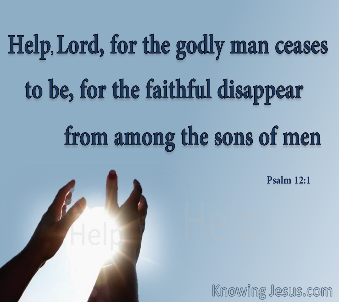 Psalm 12:1 Help Lord For The Godly Man Ceases (blue)